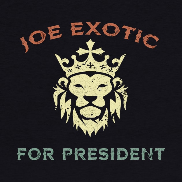 JOE EXOTIC FOR PRESIDENT by JeanettVeal